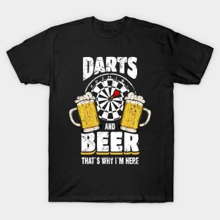 Darts And Beer That's Why I'm Here Dart Player T-Shirt